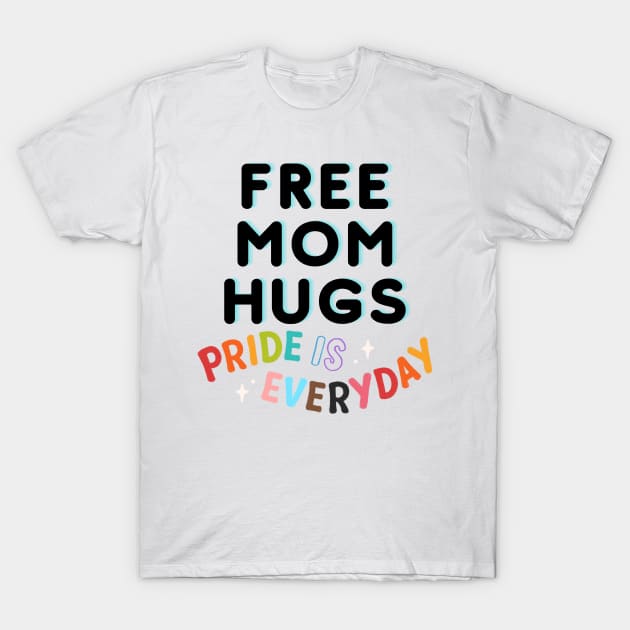 Free Mom Hugs T-Shirt by HeinousHotels